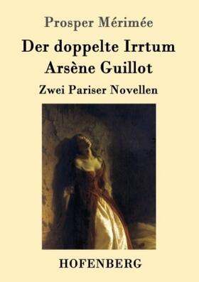 Mérimée |  Der doppelte Irrtum / Arsène Guillot | Buch |  Sack Fachmedien