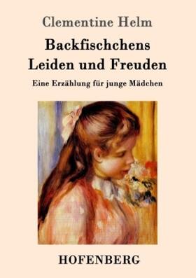 Helm |  Backfischchens Leiden und Freuden | Buch |  Sack Fachmedien