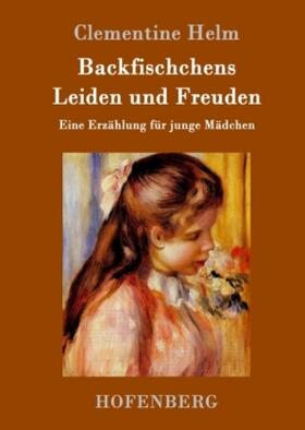 Helm |  Backfischchens Leiden und Freuden | Buch |  Sack Fachmedien