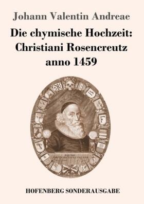 Andreae |  Die chymische Hochzeit: Christiani Rosencreutz anno 1459 | Buch |  Sack Fachmedien