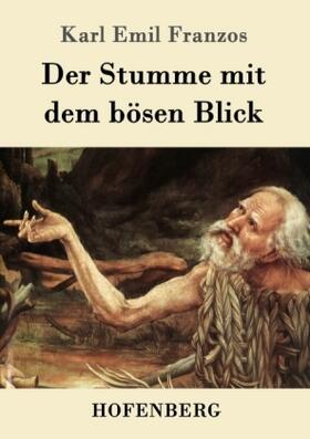 Franzos | Der Stumme mit dem bösen Blick | Buch | 978-3-7437-0357-5 | www.sack.de