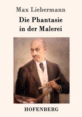 Liebermann |  Die Phantasie in der Malerei | Buch |  Sack Fachmedien