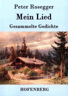 Rosegger | Mein Lied | Buch | 978-3-7437-0450-3 | www.sack.de