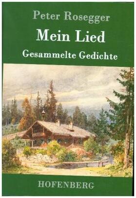 Rosegger |  Mein Lied | Buch |  Sack Fachmedien