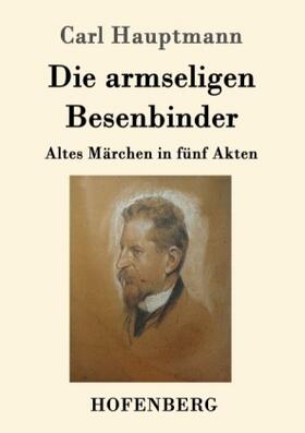 Hauptmann |  Die armseligen Besenbinder | Buch |  Sack Fachmedien