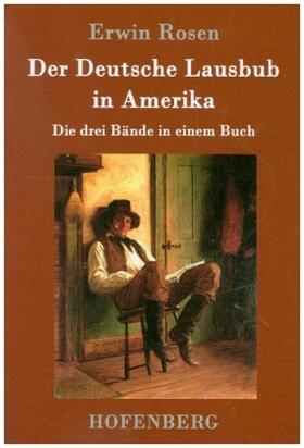 Rosen |  Der Deutsche Lausbub in Amerika | Buch |  Sack Fachmedien