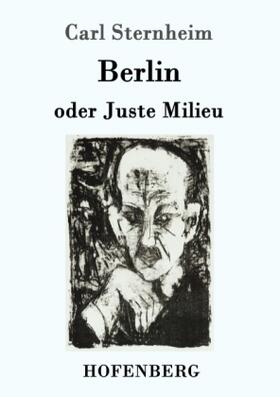 Sternheim | Berlin oder Juste Milieu | Buch | 978-3-7437-0629-3 | www.sack.de