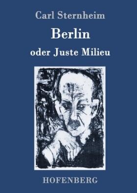 Sternheim |  Berlin oder Juste Milieu | Buch |  Sack Fachmedien