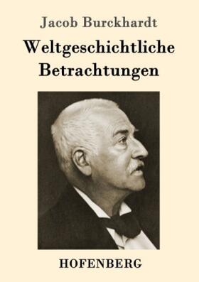 Burckhardt |  Weltgeschichtliche Betrachtungen | Buch |  Sack Fachmedien