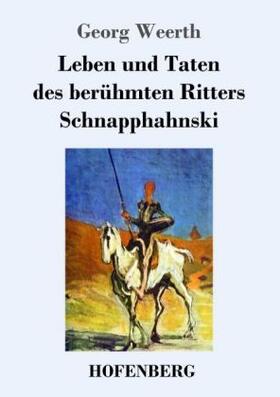 Weerth |  Leben und Taten des berühmten Ritters Schnapphahnski | Buch |  Sack Fachmedien