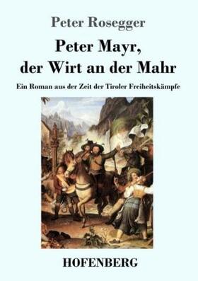 Rosegger |  Peter Mayr, der Wirt an der Mahr | Buch |  Sack Fachmedien