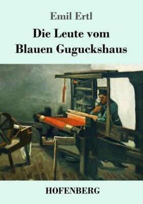 Ertl | Die Leute vom Blauen Guguckshaus | Buch | 978-3-7437-0988-1 | www.sack.de