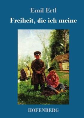 Ertl |  Freiheit, die ich meine | Buch |  Sack Fachmedien
