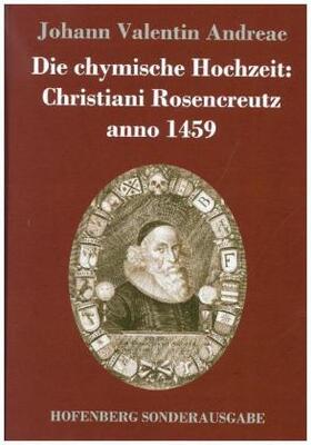 Andreae |  Die chymische Hochzeit: Christiani Rosencreutz anno 1459 | Buch |  Sack Fachmedien