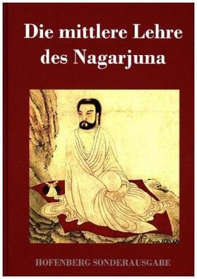 Nagarjuna |  Die mittlere Lehre des Nagarjuna | Buch |  Sack Fachmedien