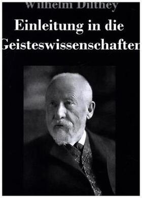 Dilthey |  Einleitung in die Geisteswissenschaften | Buch |  Sack Fachmedien