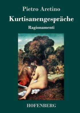 Aretino |  Kurtisanengespräche | Buch |  Sack Fachmedien