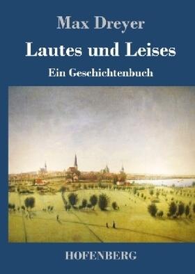 Dreyer |  Lautes und Leises | Buch |  Sack Fachmedien