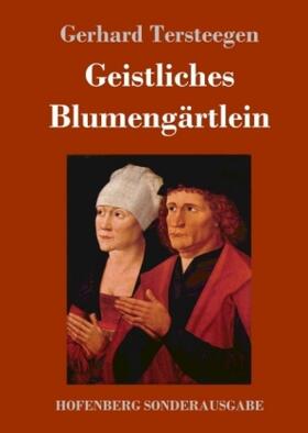 Tersteegen |  Geistliches Blumengärtlein | Buch |  Sack Fachmedien