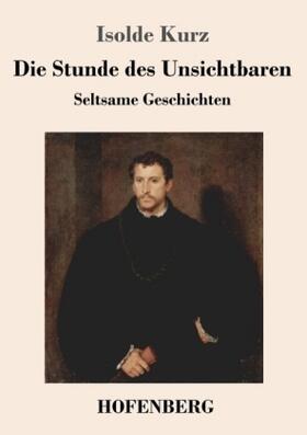 Kurz | Die Stunde des Unsichtbaren | Buch | 978-3-7437-1678-0 | www.sack.de