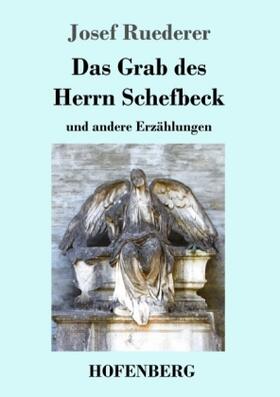 Ruederer |  Das Grab des Herrn Schefbeck | Buch |  Sack Fachmedien