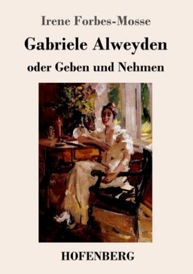 Forbes-Mosse |  Gabriele Alweyden oder Geben und Nehmen | Buch |  Sack Fachmedien