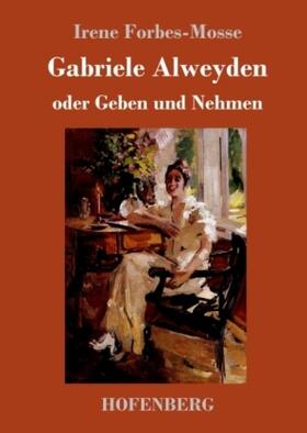 Forbes-Mosse |  Gabriele Alweyden oder Geben und Nehmen | Buch |  Sack Fachmedien
