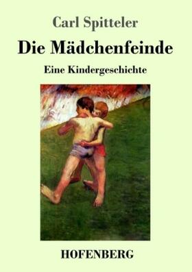 Spitteler |  Gerold und Hansli: Die Mädchenfeinde | Buch |  Sack Fachmedien