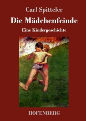Spitteler |  Gerold und Hansli: Die Mädchenfeinde | Buch |  Sack Fachmedien