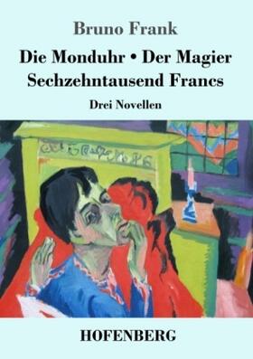 Frank | Die Monduhr / Der Magier / Sechzehntausend Francs | Buch | 978-3-7437-2025-1 | sack.de