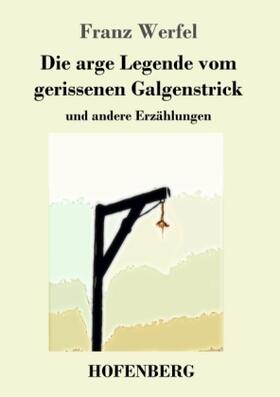 Werfel |  Die arge Legende vom gerissenen Galgenstrick | Buch |  Sack Fachmedien