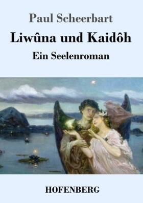 Scheerbart |  Liwûna und Kaidôh | Buch |  Sack Fachmedien