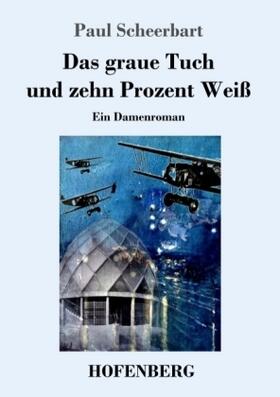 Scheerbart |  Das graue Tuch und zehn Prozent Weiß | Buch |  Sack Fachmedien