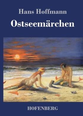 Hoffmann |  Ostseemärchen | Buch |  Sack Fachmedien