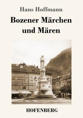 Hoffmann |  Bozener Märchen und Mären | Buch |  Sack Fachmedien