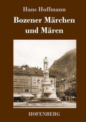 Hoffmann |  Bozener Märchen und Mären | Buch |  Sack Fachmedien