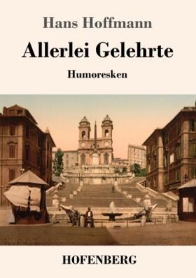Hoffmann |  Allerlei Gelehrte | Buch |  Sack Fachmedien