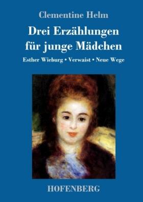 Helm |  Drei Erzählungen für junge Mädchen | Buch |  Sack Fachmedien