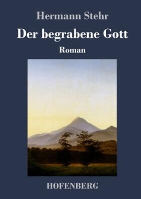 Stehr |  Der begrabene Gott | Buch |  Sack Fachmedien