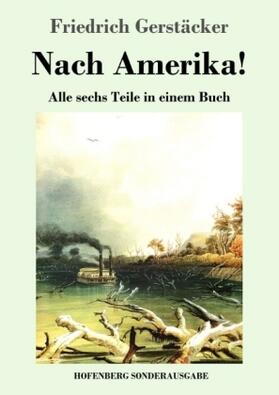Gerstäcker | Nach Amerika! | Buch | 978-3-7437-2356-6 | www.sack.de