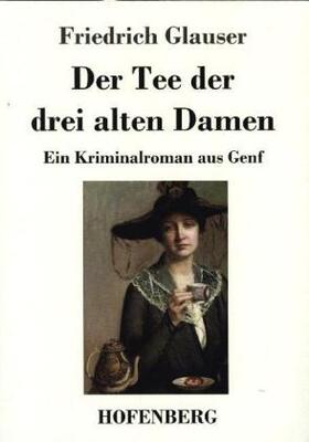 Glauser |  Der Tee der drei alten Damen | Buch |  Sack Fachmedien