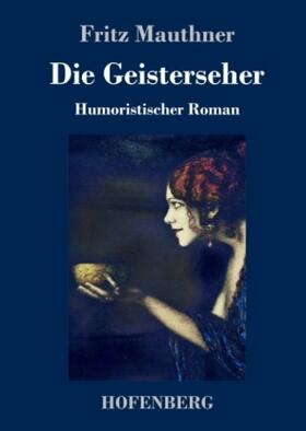 Mauthner |  Die Geisterseher | Buch |  Sack Fachmedien