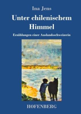 Jens |  Unter chilenischem Himmel | Buch |  Sack Fachmedien