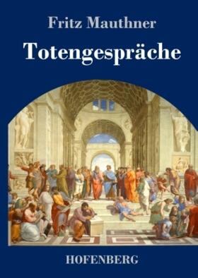 Mauthner |  Totengespräche | Buch |  Sack Fachmedien