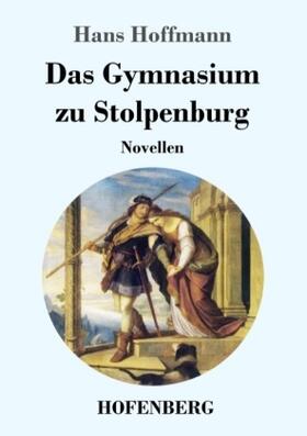 Hoffmann |  Das Gymnasium zu Stolpenburg | Buch |  Sack Fachmedien