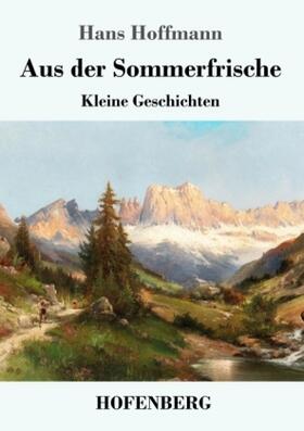 Hoffmann |  Aus der Sommerfrische | Buch |  Sack Fachmedien