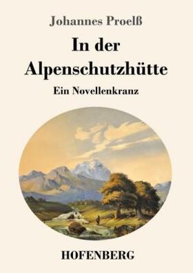 Proelß |  In der Alpenschutzhütte | Buch |  Sack Fachmedien