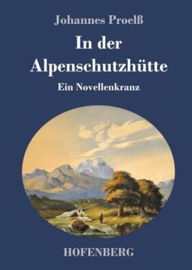 Proelß |  In der Alpenschutzhütte | Buch |  Sack Fachmedien