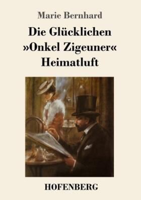 Bernhard |  Die Glücklichen / 'Onkel Zigeuner' / Heimatluft | Buch |  Sack Fachmedien