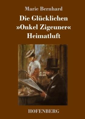 Bernhard |  Die Glücklichen / 'Onkel Zigeuner' / Heimatluft | Buch |  Sack Fachmedien